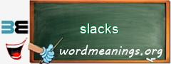 WordMeaning blackboard for slacks